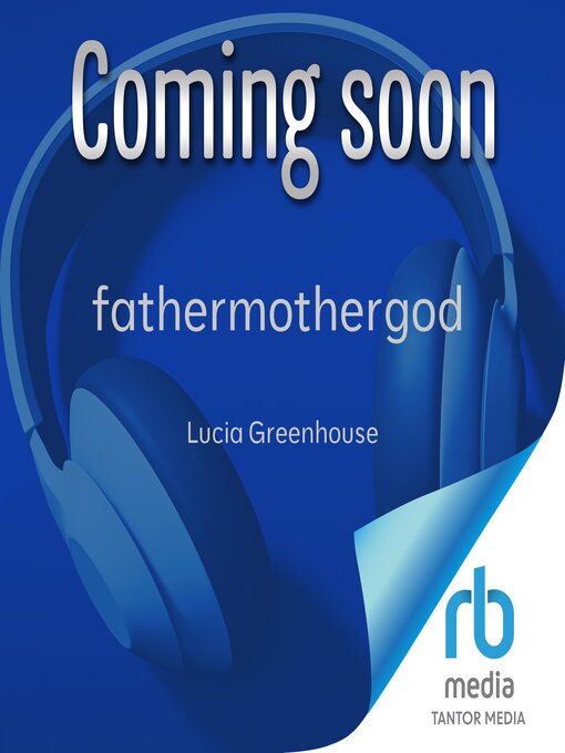 Title details for fathermothergod by Lucia Greenhouse - Wait list